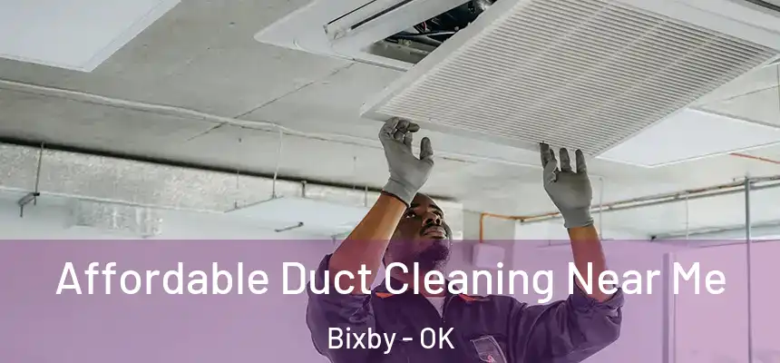 Affordable Duct Cleaning Near Me Bixby - OK