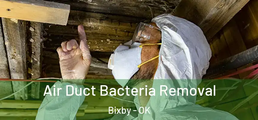 Air Duct Bacteria Removal Bixby - OK