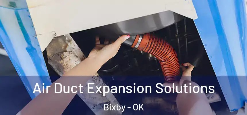 Air Duct Expansion Solutions Bixby - OK