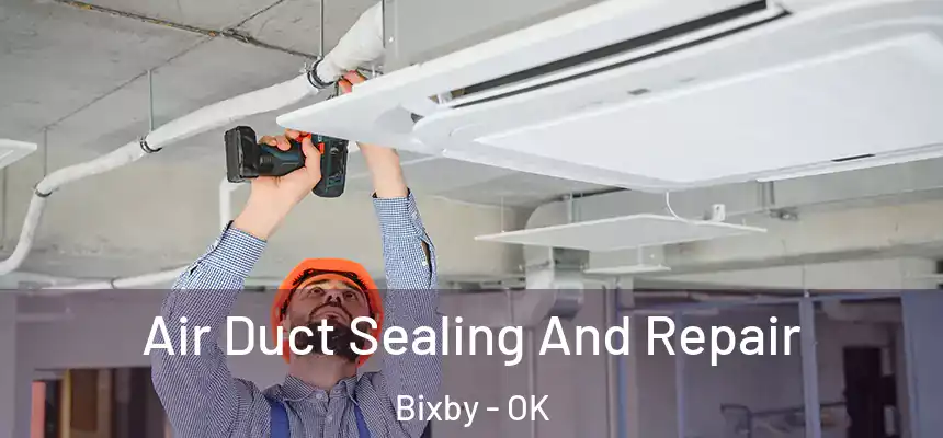  Air Duct Sealing And Repair Bixby - OK