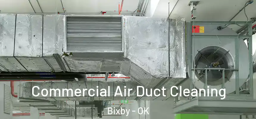  Commercial Air Duct Cleaning Bixby - OK