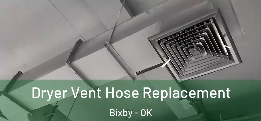  Dryer Vent Hose Replacement Bixby - OK
