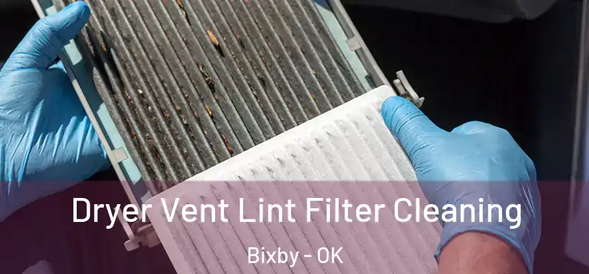  Dryer Vent Lint Filter Cleaning Bixby - OK
