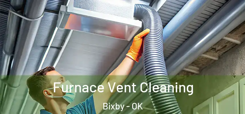  Furnace Vent Cleaning Bixby - OK