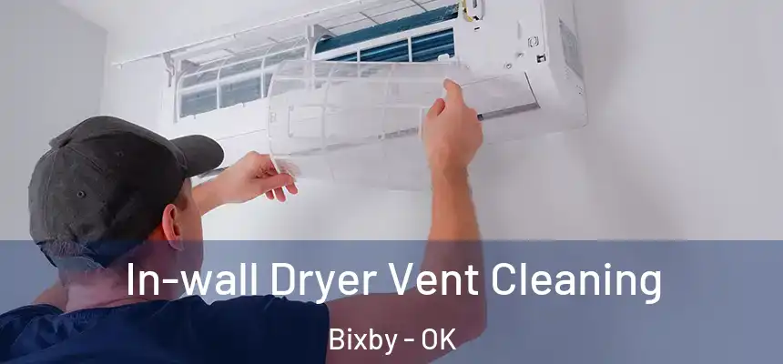 In-wall Dryer Vent Cleaning Bixby - OK