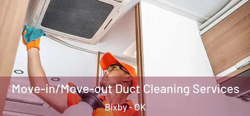 Move-in/Move-out Duct Cleaning Services Bixby - OK