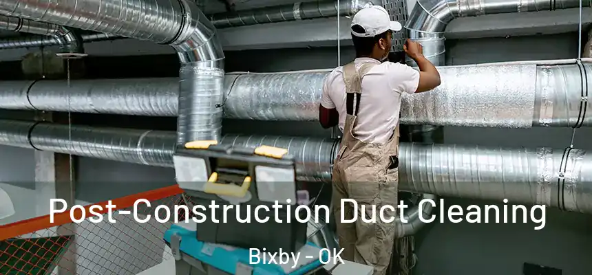  Post-Construction Duct Cleaning Bixby - OK