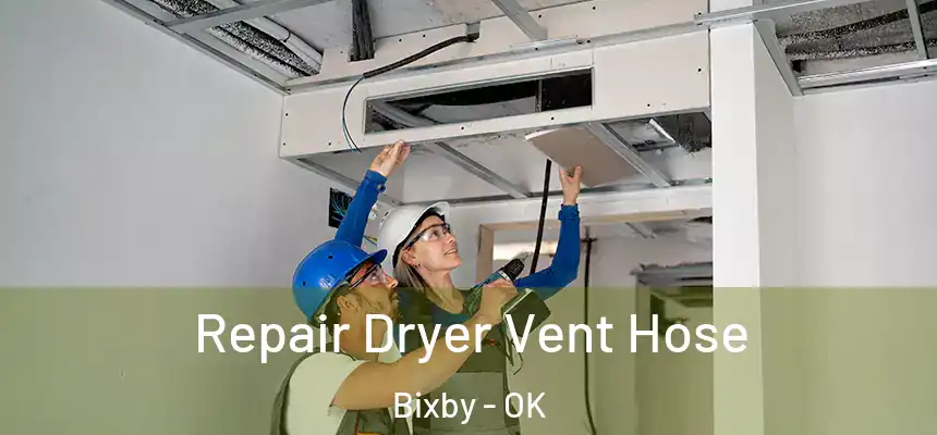  Repair Dryer Vent Hose Bixby - OK