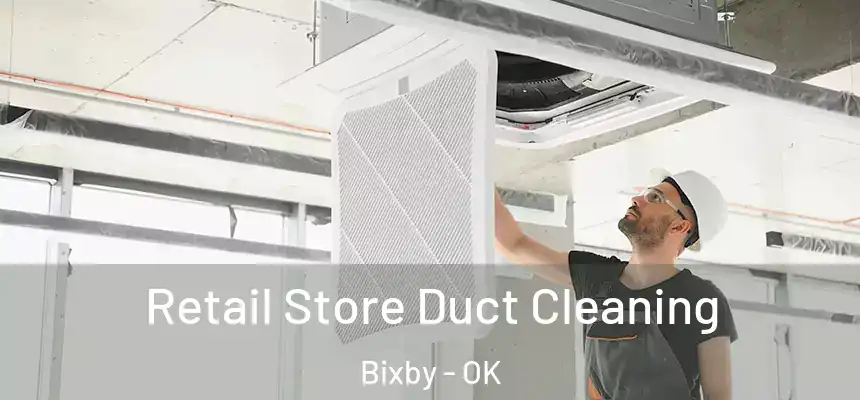  Retail Store Duct Cleaning Bixby - OK