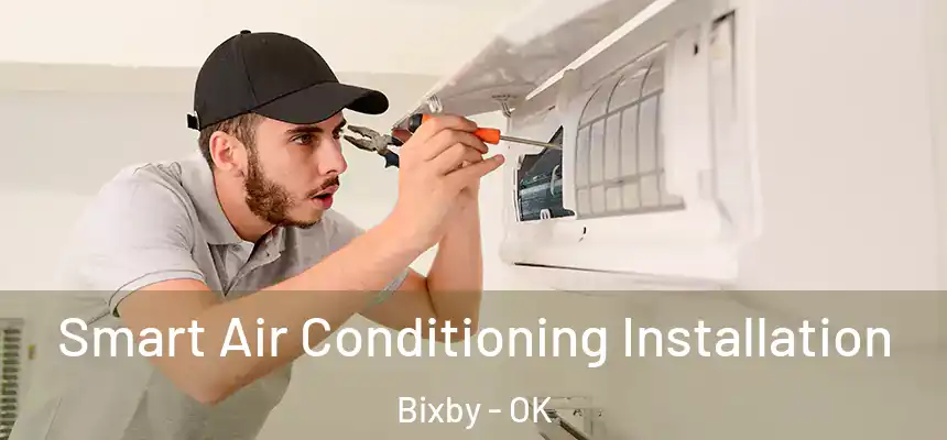  Smart Air Conditioning Installation Bixby - OK