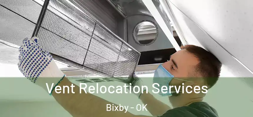  Vent Relocation Services Bixby - OK