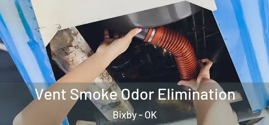 Vent Smoke Odor Elimination Bixby - OK