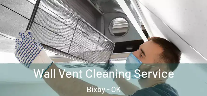  Wall Vent Cleaning Service Bixby - OK
