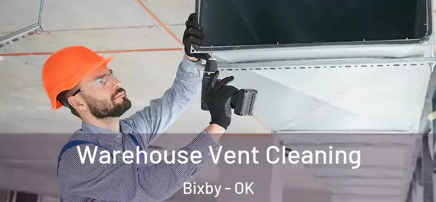  Warehouse Vent Cleaning Bixby - OK