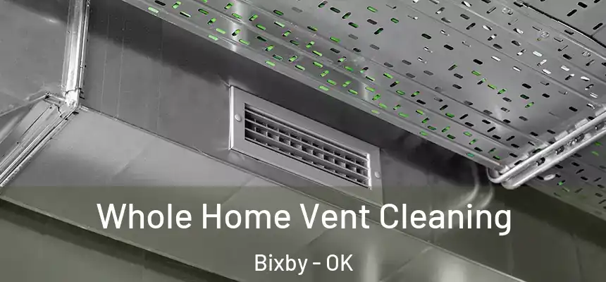 Whole Home Vent Cleaning Bixby - OK